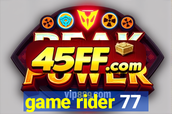 game rider 77